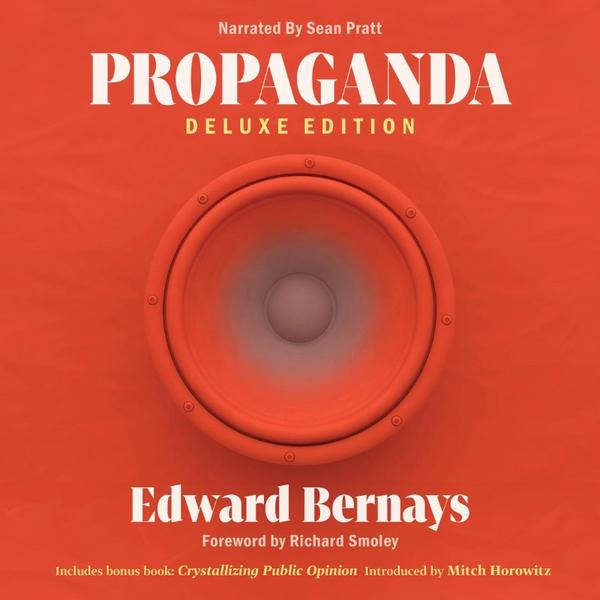 Propaganda Deluxe Edition (Edward Bernays) Propaganda Deluxe Edition (Edward Bernays)