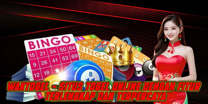 Waktogel – Situs Togel Online dengan Fitur yang Terlengkap