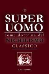 Ivan Catanzaro – Il superuomo come dottrina del nichilismo classico (2026)