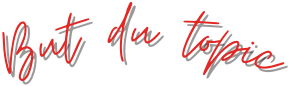 https://i.postimg.cc/3JCnTKFX/But-du-topic.png