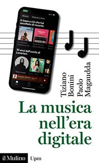 Tiziano Bonini, Paolo Magaudda - La musica nell'era digitale (2023)