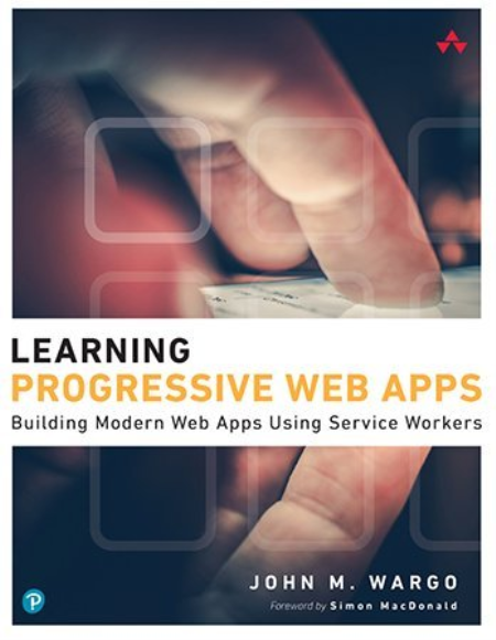 Learning Progressive Web Apps: Building Modern Web Apps Using Service Workers (True EPUB, MOBI)
