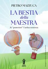 Pietro Mazzuca – La bestia della Maestra …ai “posteriori” l’ardua sentenza. I bambini di oggi, la società di domani (2026)