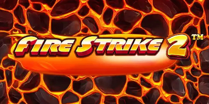 Tips Strategi Slot Fire Strike 2 Untuk Pemula