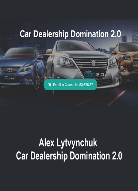 Alex Lytvynchuk – Car Dealership Domination 2.0 Download 2022