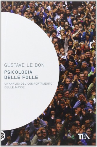 Gustave Le Bon - Psicologia delle folle (2021)
