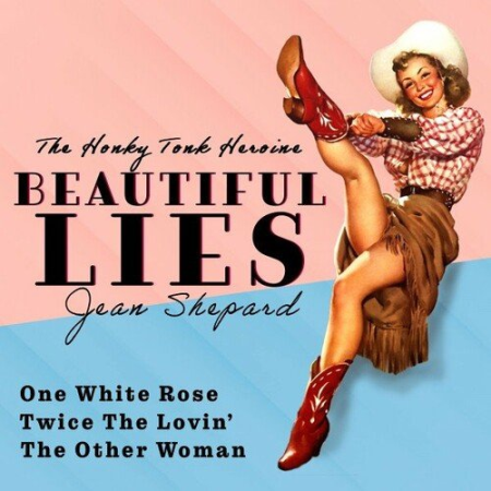 Jean Shepard - Beautiful Lies (The Honky Tonk Heroine) (2022)