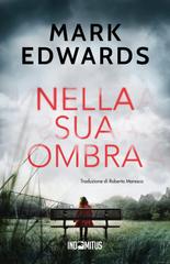 Mark Edwards – Nella sua ombra (2026)