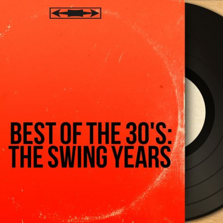 VA - Best of the 30's: The Swing Years (From Cab Calloway to Django Reinhardt, Discover the Best of the 30's Music) (2014)