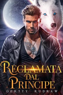 Gertty Rudraw - Destinati al Lupo Vol. 1. Reclamata dal principe (2024)