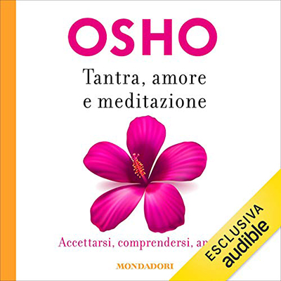 Osho - Tantra, amore e meditazione꞉ Accettarsi, comprendersi, amarsi (2020) (mp3 - 128 kbps)