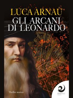 Luca Arnaù - Gli arcani di leonardo (2024)