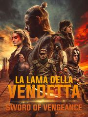 La Lama Della Vendetta - Sword Of Vengeance (2024) WebDL 1080p E-AC3 ITA + SUB
