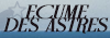 ECUME DES ASTRES