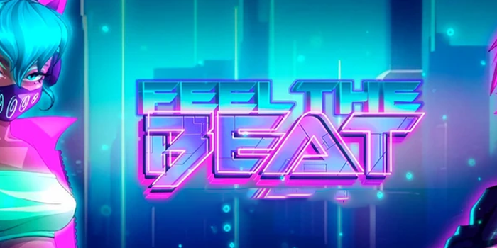 Tips Ampuh Mendapatkan Kemenangan Besar Slot Feel The Beat