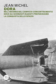 Jean Michel - Dora. Nell'inferno del campo di concentramento dove gli scienziati nazisti preparavano la conquista dello spazio (2021)