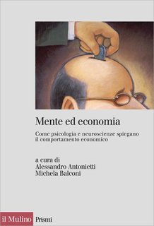Alessandro Antonietti, Michela Balconi (a cura di) - Mente ed economia (2013)