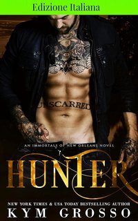Kym Grosso - Gli immortali di New Orleans Vol. 10. Hunter (2024)