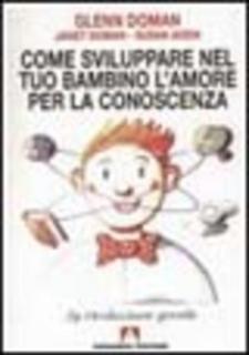 AA.VV. - Come sviluppare nel tuo bambino l'amore per la conoscenza (2000)