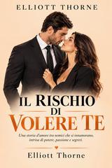 Elliott Thorne – Il rischio di volere te (2026)