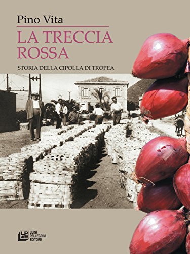 Pino Vita - La Treccia Rossa. Storia della cipolla di Tropea (2022)