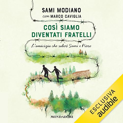 Sami Modiano, Eleonora De Pieri, Marco Caviglia, Valentina Camerini - Così siamo diventati fratelli꞉ L'amicizia che salvò Sami e Piero (2024) (mp3 - 128 kbps)