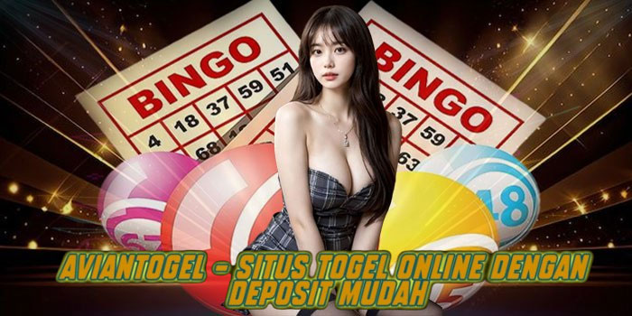 AVIANTOGEL - Situs Togel Online Dengan Deposit Mudah