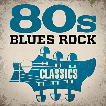 VA - 80s Blues Rock Classics (2020) 320kbps/FLAC