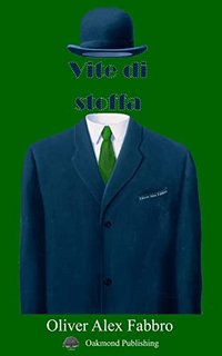 Oliver Alex Fabbro - Vite di stoffa: E se l'abito facesse il monaco? (2022)