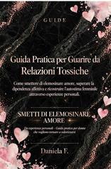 Daniela F. – Guida Pratica per Guarire da Relazioni Tossiche (2026)