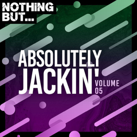 VA - Nothing But... Absolutely Jackin Vol. 05 (2020)