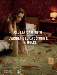 Giulia Caminito – L’acqua del lago non è mai dolce (2021)
