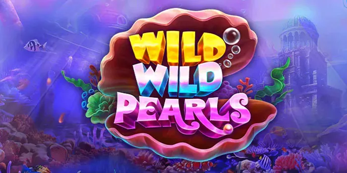 Cara Cerdas Raih Jackpot Maksimal di Slot Wild Wild Pearls
