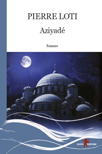 Pierre Loti – Aziyadé (2021)