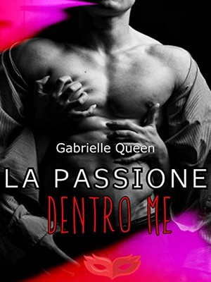 Gabrielle Queen - La Passione dentro me (2019)