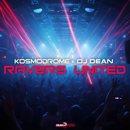 Kosmodrome & DJ Dean - Ravers United (2025)