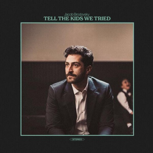 Jacob Brodovsky - Tell The Kids We Tried (2026) FLAC