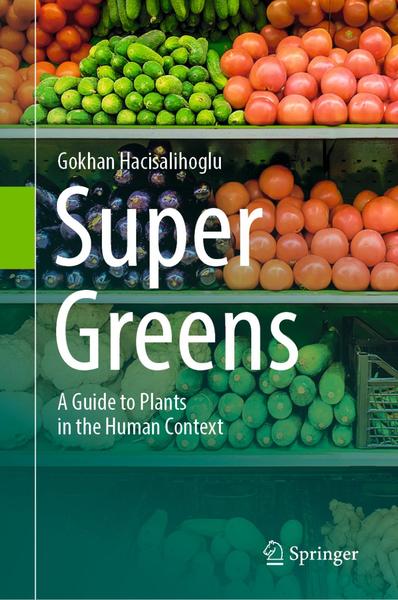 Super Greens A Guide To Plants In The Human Context (Gokhan Hacisalihoglu)