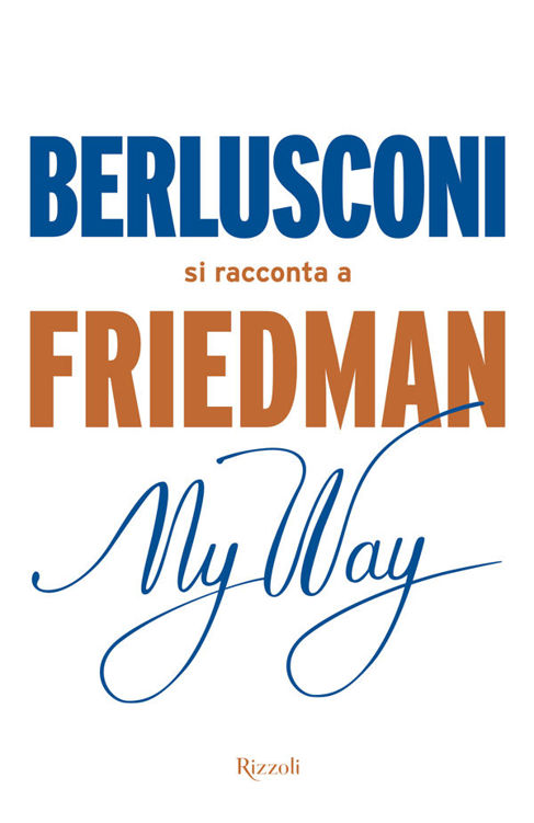 Alan Friedman – My Way. Berlusconi si racconta (2015)