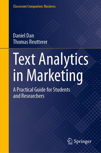 Text Analytics In Marketing A Practical Guide For Students And Researchers (Daniel Dan, Thomas Reutterer) Text Analytics In Marketing A Practical Guide For Students And Researchers (Daniel Dan, Thomas Reutterer)