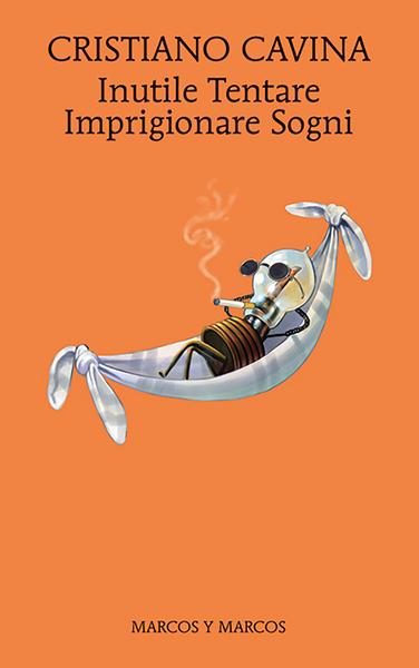 Cristiano Cavina – Inutile Tentare Imprigionare Sogni (2020)