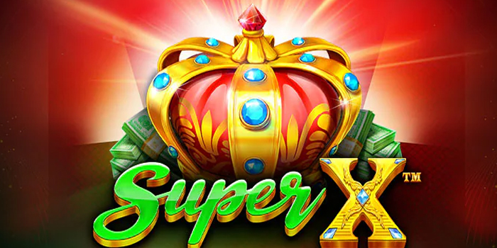 Cara Sukses Main Slot Super X Supaya Cuan Deras