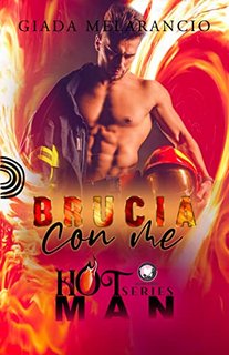 Giada Melarancio - Brucia con me. Hot Man Series (2022)