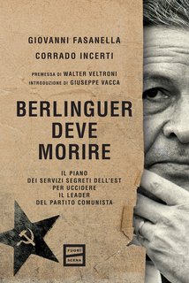 Giovanni Fasanella, Corrado Incerti - Berlinguer deve morire (2024)