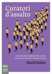 David Balzer – Curatori d’assalto (2018)