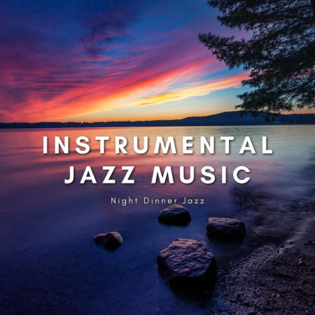 Night Dinner Jazz - Instrumental Jazz Music (2022)