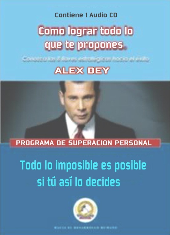 Portada - Como lograr todo lo que te Propones - Alex Dey (Audiolibro Voz Humana)