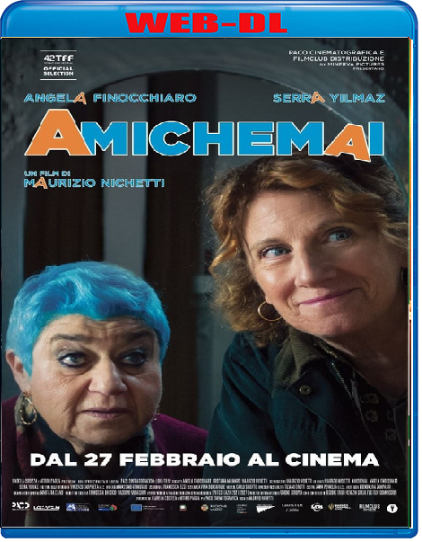 Amiche Mai (2025) mkv FullHD 1080p WEBDL ITA