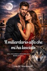 Lyra M. Stormwolf – Il miliardario alfa che mi ha lasciato (2026)