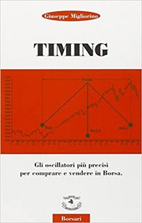 Giuseppe Migliorino - Timing. Gli oscillatori più precisi per comprare e vendere in borsa (2000)